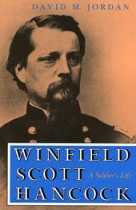 Title: Winfield Scott Hancock: A Soldier's Life, Author: David M. Jordan