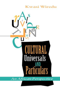 Title: Cultural Universals and Particulars: An African Perspective, Author: Kwasi Wiredu