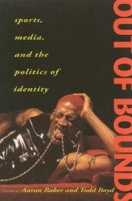 Title: Out of Bounds: Sports, Media and the Politics of Identity, Author: Aaron Baker