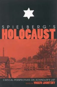 Title: Spielberg's Holocaust: Critical Perspectives on Schindler's List, Author: Yosefa Loshitzky
