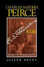 Charles Sanders Peirce (Enlarged Edition), Revised and Enlarged Edition: A Life / Edition 2