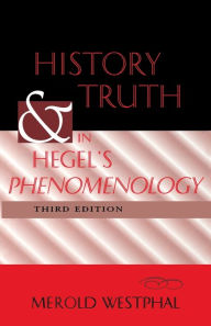 Title: History and Truth in Hegel's Phenomenology, Third Edition / Edition 3, Author: Merold Westphal