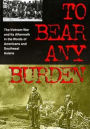 To Bear Any Burden: The Vietnam War and Its Aftermath in the Words of Americans and Southeast Asians