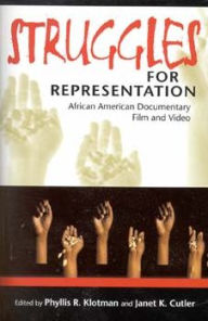 Title: Struggles for Representation: African American Documentary Film and Video / Edition 1, Author: Phyllis Rauch Klotman