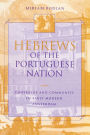 Hebrews of the Portuguese Nation: Conversos and Community in Early Modern Amsterdam