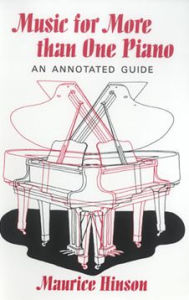 Title: Music for More than One Piano: An Annotated Guide / Edition 1, Author: Maurice Hinson