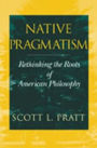 Native Pragmatism: Rethinking the Roots of American Philosophy / Edition 1