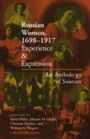 Russian Women, 1698-1917: Experience and Expression, An Anthology of Sources