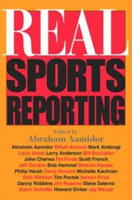 Title: Real Sports Reporting / Edition 1, Author: Abraham Aamidor