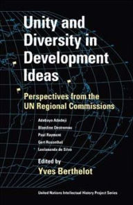 Unity and Diversity in Development Ideas: Perspectives from the UN Regional Commissions