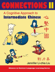 Title: Connections II [text + workbook], Textbook & Workbook: A Cognitive Approach to Intermediate Chinese / Edition 1, Author: Jennifer Li-chia Liu