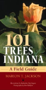 Title: 101 Trees of Indiana: A Field Guide, Author: Marion T. Jackson