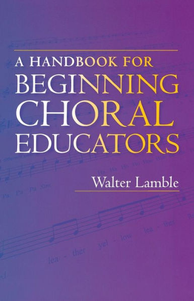A Handbook for Beginning Choral Educators
