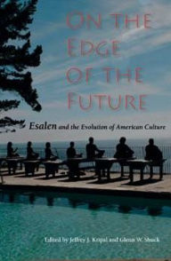Title: On the Edge of the Future: Esalen and the Evolution of American Culture, Author: Jeffrey J. Kripal