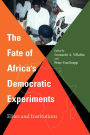 The Fate of Africa's Democratic Experiments: Elites and Institutions / Edition 1