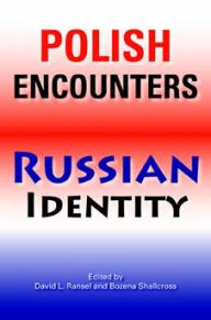 Polish Encounters, Russian Identity (Indiana-Michigan Series in Russian and East European Studies)