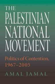 Title: The Palestinian National Movement: Politics of Contention, 1967-2005 / Edition 1, Author: Amal Jamal