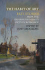 The Habit of Art: Best Stories from the Indiana University Fiction Workshop