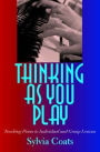 Thinking as You Play: Teaching Piano in Individual and Group Lessons