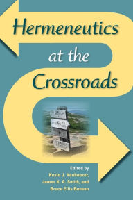 Title: Hermeneutics at the Crossroads, Author: Kevin J. Vanhoozer