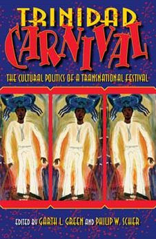 Trinidad Carnival: The Cultural Politics of a Transnational Festival / Edition 1