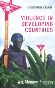 Title: Violence in Developing Countries: War, Memory, Progress / Edition 1, Author: Christopher Cramer