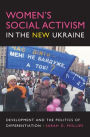 Women's Social Activism in the New Ukraine: Development and the Politics of Differentiation