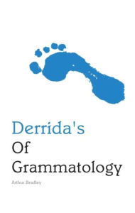 Title: Derrida's Of Grammatology, Author: Arthur Bradley