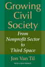 Growing Civil Society: From Nonprofit Sector to Third Space / Edition 1