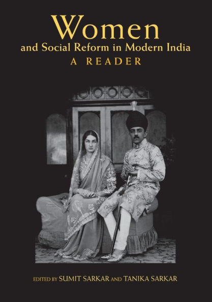 Women and Social Reform in Modern India: A Reader