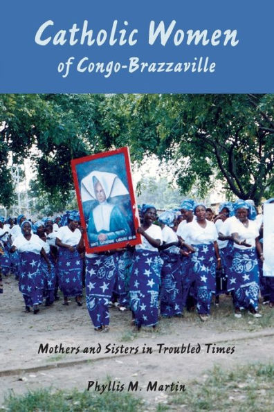 Catholic Women of Congo-Brazzaville: Mothers and Sisters in Troubled Times