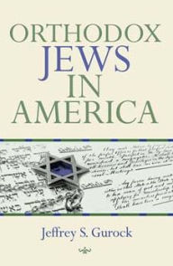 Title: Orthodox Jews in America, Author: Jeffrey S. Gurock