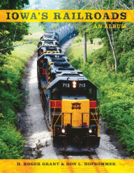 Title: Iowa's Railroads: An Album, Author: Don L. Hofsommer