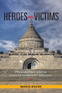 Heroes and Victims: Remembering War in Twentieth-Century Romania
