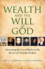 Wealth and the Will of God: Discerning the Use of Riches in the Service of Ultimate Purpose