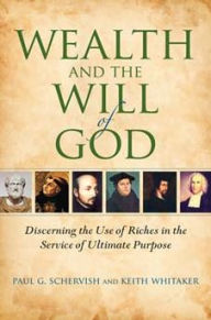 Title: Wealth and the Will of God: Discerning the Use of Riches in the Service of Ultimate Purpose, Author: Paul G. Schervish