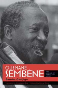 Title: Ousmane Sembène: The Making of a Militant Artist, Author: Samba Gadjigo