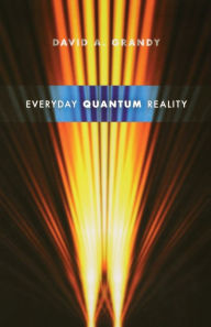 Title: Everyday Quantum Reality, Author: David A. Grandy