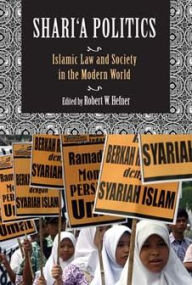 Title: Shari'a Politics: Islamic Law and Society in the Modern World, Author: Robert W. Hefner
