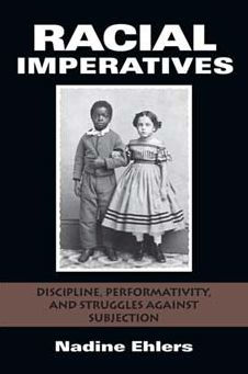 Racial Imperatives: Discipline, Performativity, and Struggles against Subjection