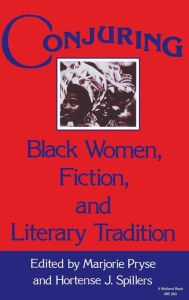 Title: Conjuring: Black Women, Fiction, and Literary Tradition, Author: Marjorie Lee Pryse