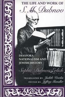 The Life and Work of S. M. Dubnov: Diaspora Nationalism and Jewish History