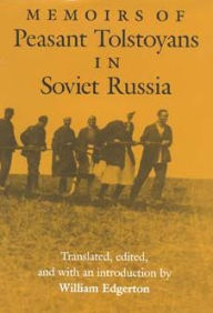Title: Memoirs of Peasant Tolstoyans in Soviet Russia, Author: William Edgerton