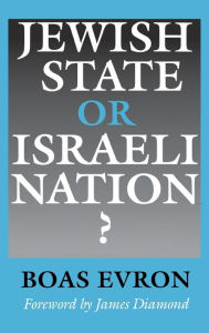 Title: Jewish State or Israeli Nation? / Edition 1, Author: Boas Evron
