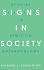 Signs in Society: Studies in Semiotic Anthropology