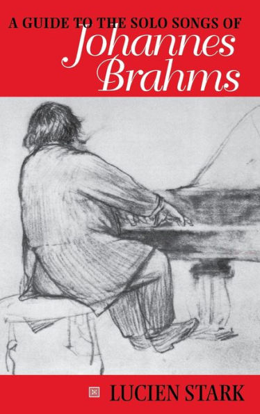 A Guide to the Solo Songs of Johannes Brahms / Edition 1