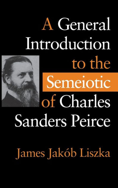 A General Introduction To The Semiotic Of Charles Sanders Peirce By