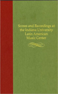 Scores and Recordings at the Indiana University Latin American Music Center