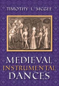 Title: Medieval Instrumental Dances, Author: Timothy J. McGee