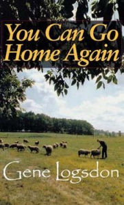 Title: You Can Go Home Again: Adventures of a Contrary Life, Author: Gene Logsdon